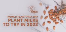 The Vegan Society - Plant Milks to Try in 2022