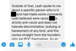 Comment reads: "Outside of that, Leah spoke to me about a specific person who is in ... and had made some comments Leah believed were racist. ... is strictly anti-racist and does not tolerate discrimination, bullying or harassment of any kind, and this comes straight from the founders who are POC themselves. As an..."